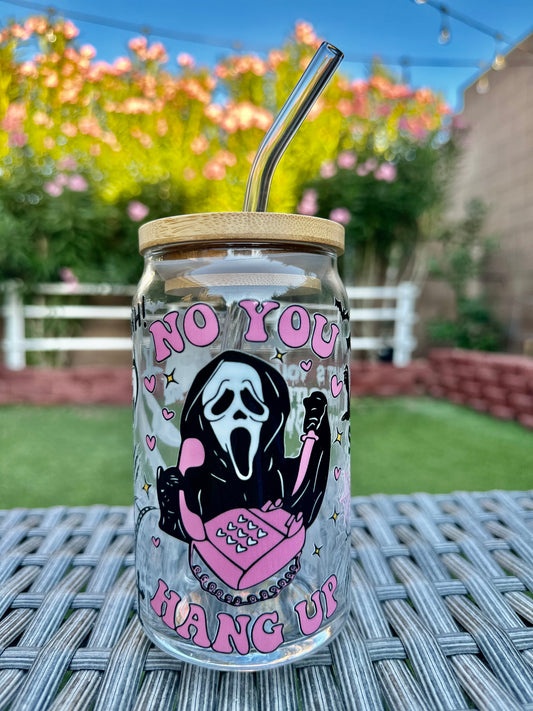 NO YOU HANG UP CAN GLASSS SCREAM 2 CAN GLASS