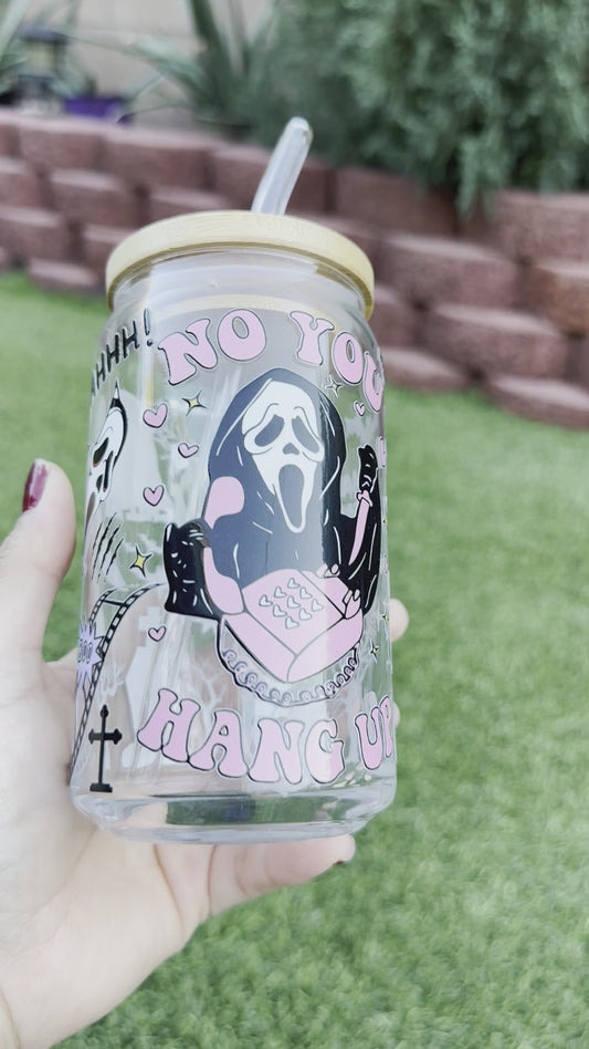 NO YOU HANG UP CAN GLASSS SCREAM 2 CAN GLASS