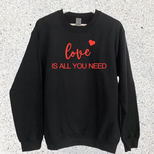 LOVE IS ALL YOU NEED SWEATSHIRT