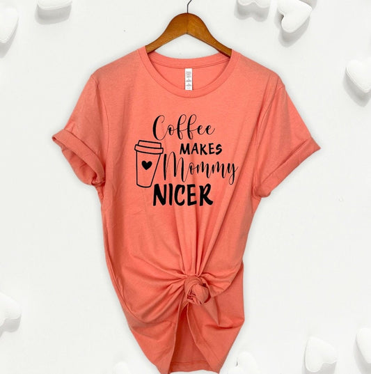 COFFEE MAKES MOMMY NICER T-SHIRT