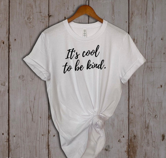 IT'S COOL TO BE KIND T-SHIRT
