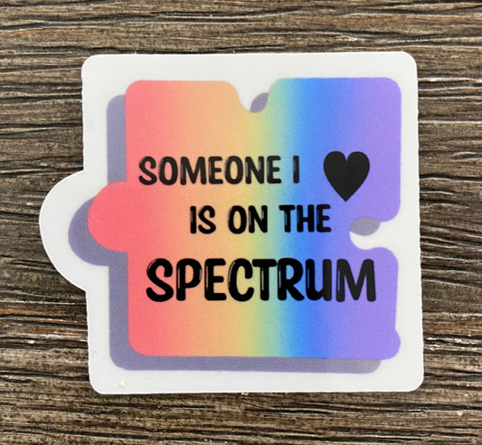 SOMEONE I LOVE IS ON THE SPECTRUM