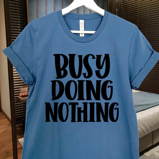 BUSY DOING NOTHING T-SHIRT