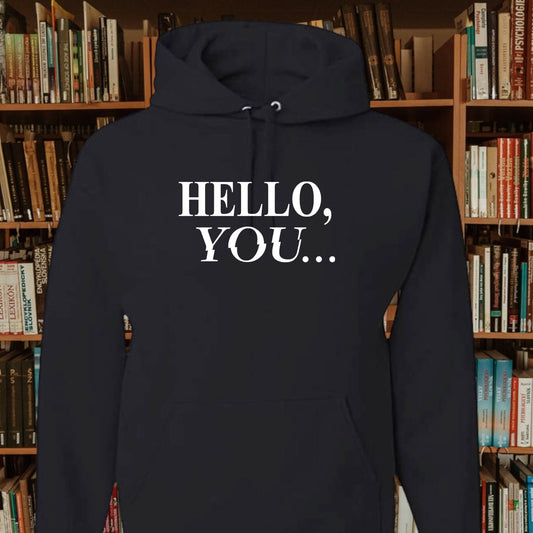 Hello You Hoodie Sweatshirt