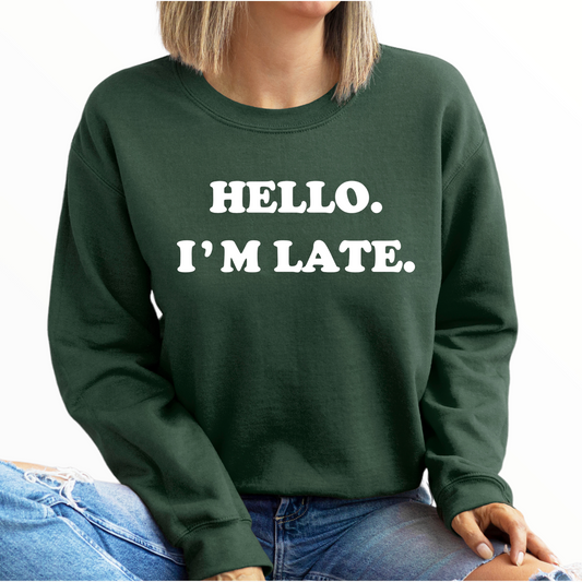 HELLO. I'M LATE SWEATSHIRT