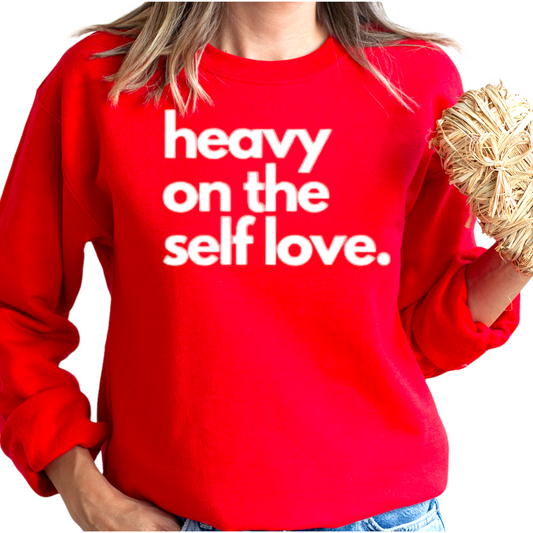 HEAVY ON THE SELF LOVE SWEATSHIRT