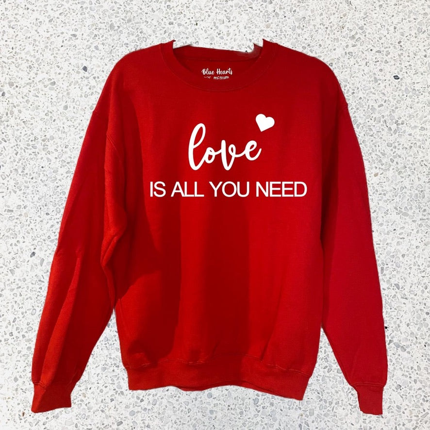 LOVE IS ALL YOU NEED SWEATSHIRT