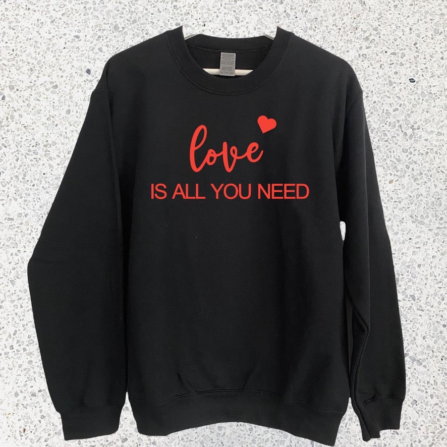 LOVE IS ALL YOU NEED SWEATSHIRT