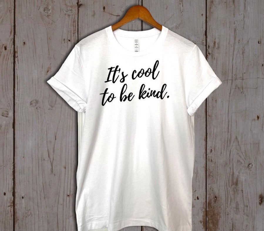 IT'S COOL TO BE KIND T-SHIRT