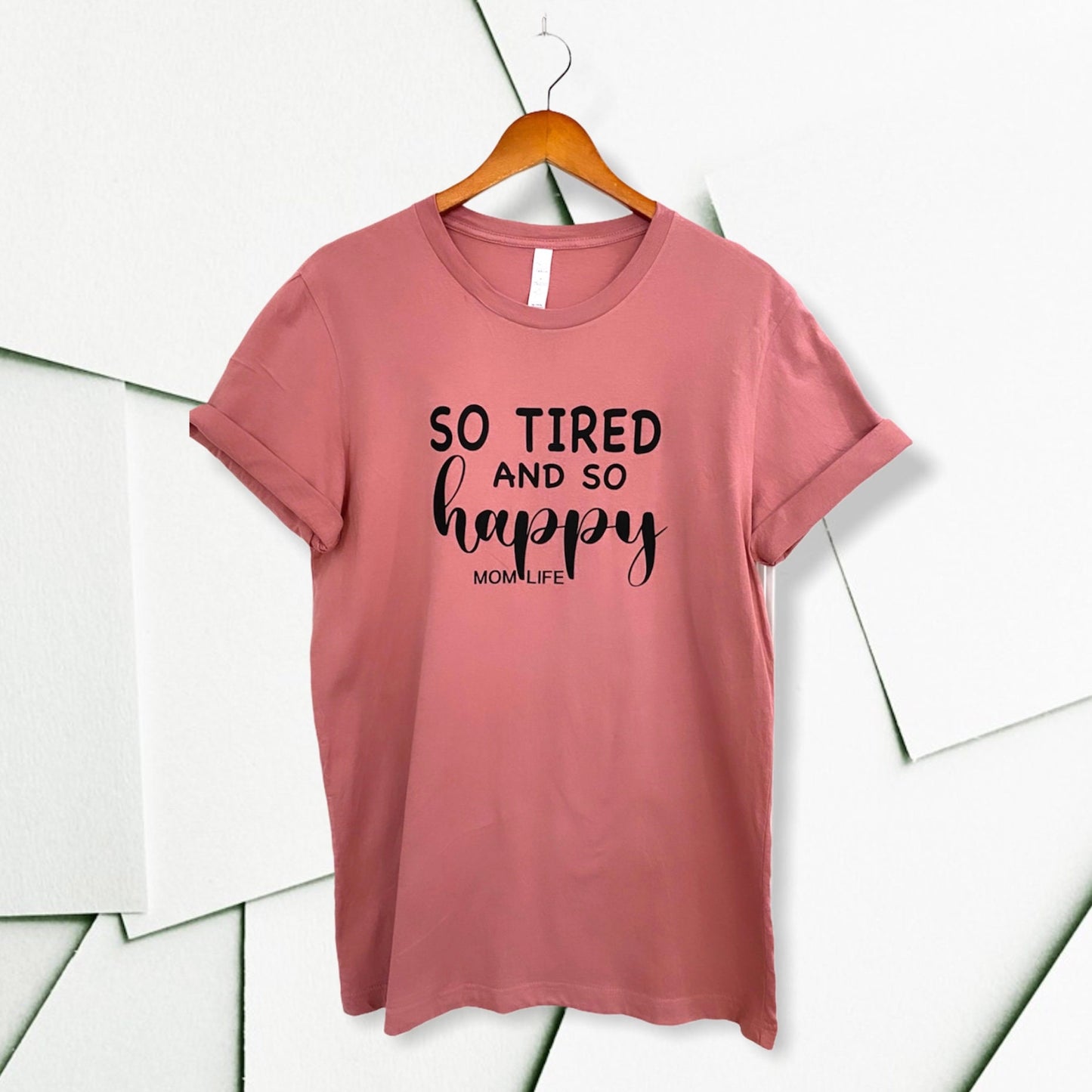 SO TIRED AND SO HAPPY T-SHIRT