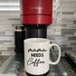 MAMA NEEDS COFFEE MUG