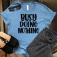 BUSY DOING NOTHING T-SHIRT